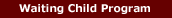 [Waiting Child]