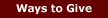 [Ways to Give]