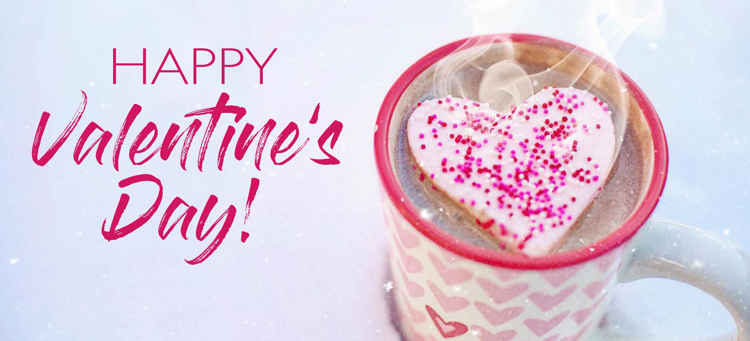 graphic of hot chocolate with heart shaped cookie with pink sprinkles next to words that say happy valentine's day